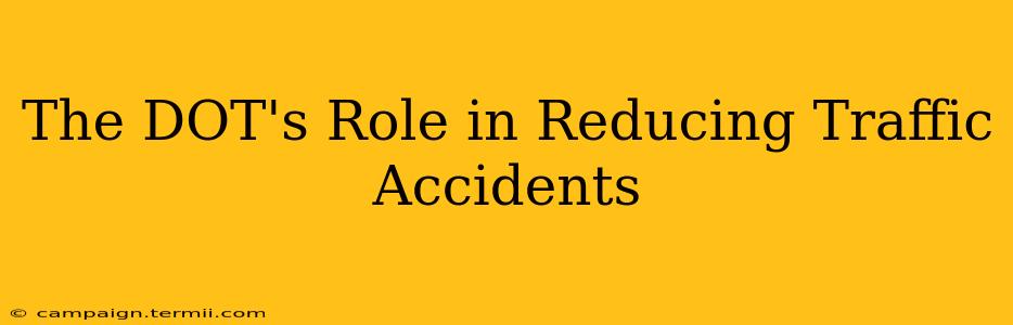 The DOT's Role in Reducing Traffic Accidents