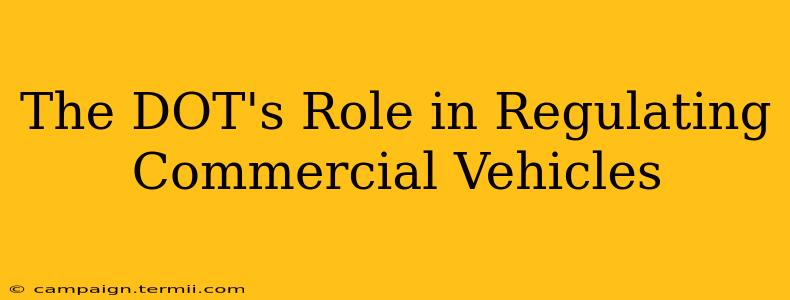 The DOT's Role in Regulating Commercial Vehicles