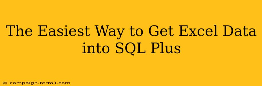 The Easiest Way to Get Excel Data into SQL Plus