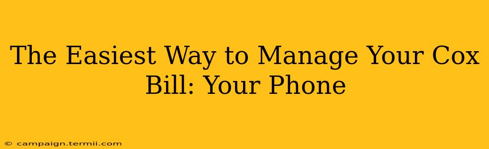 The Easiest Way to Manage Your Cox Bill: Your Phone