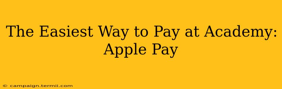 The Easiest Way to Pay at Academy: Apple Pay