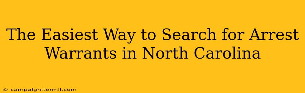 The Easiest Way to Search for Arrest Warrants in North Carolina