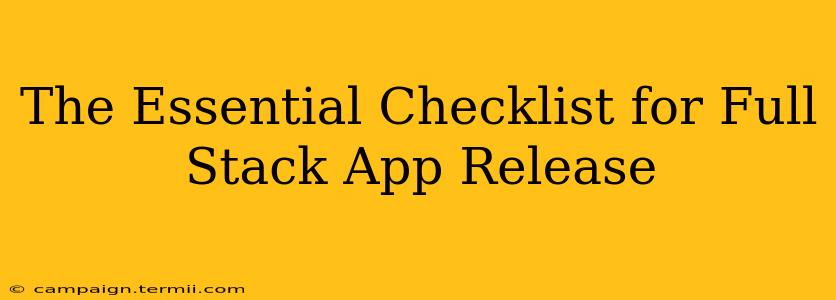 The Essential Checklist for Full Stack App Release