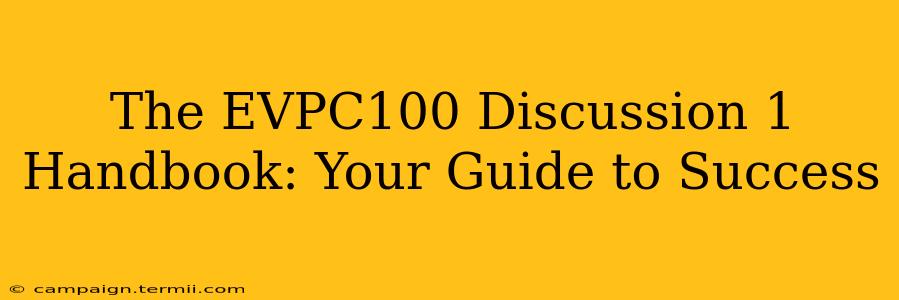 The EVPC100 Discussion 1 Handbook: Your Guide to Success