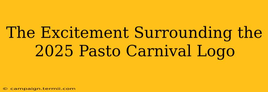 The Excitement Surrounding the 2025 Pasto Carnival Logo