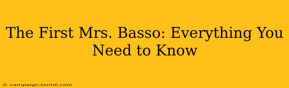 The First Mrs. Basso: Everything You Need to Know