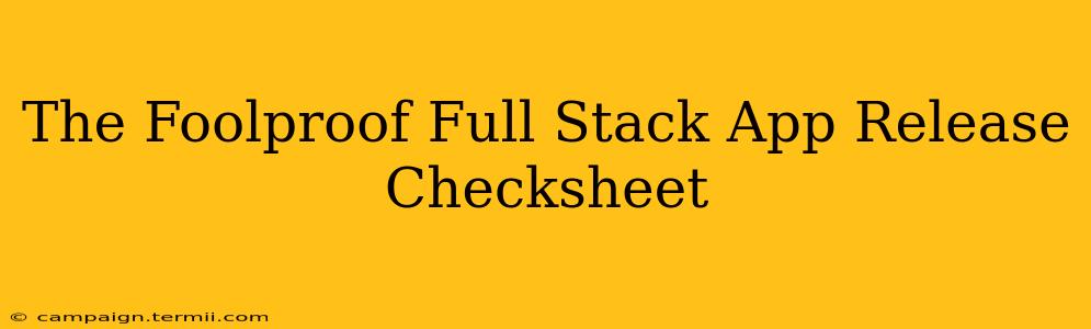 The Foolproof Full Stack App Release Checksheet