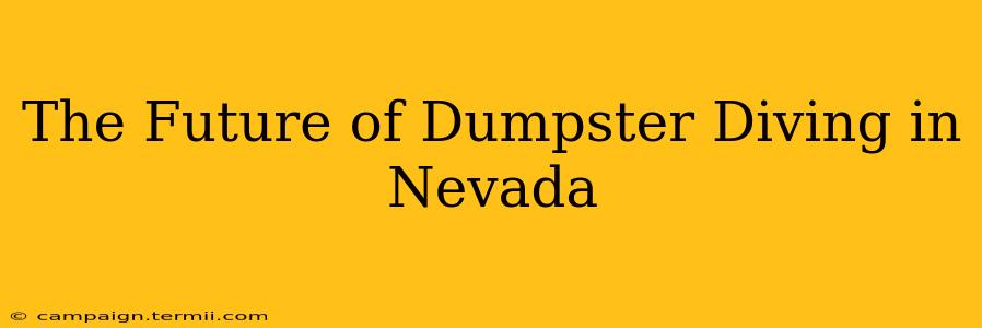 The Future of Dumpster Diving in Nevada