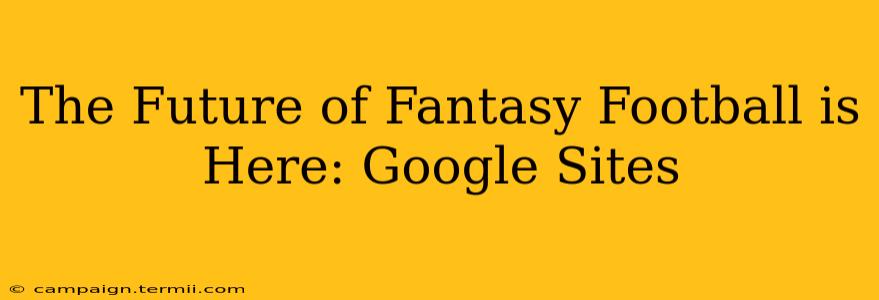 The Future of Fantasy Football is Here: Google Sites