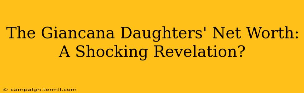 The Giancana Daughters' Net Worth: A Shocking Revelation?