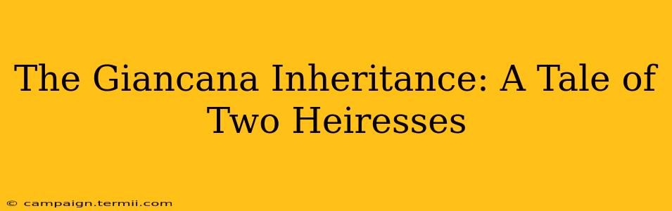 The Giancana Inheritance: A Tale of Two Heiresses