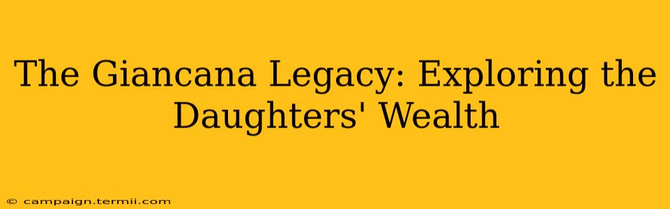 The Giancana Legacy: Exploring the Daughters' Wealth