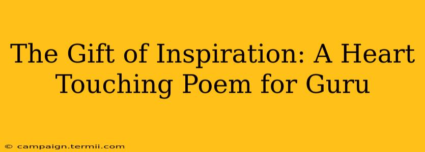 The Gift of Inspiration: A Heart Touching Poem for Guru