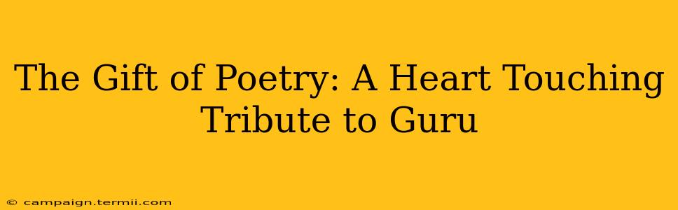 The Gift of Poetry: A Heart Touching Tribute to Guru