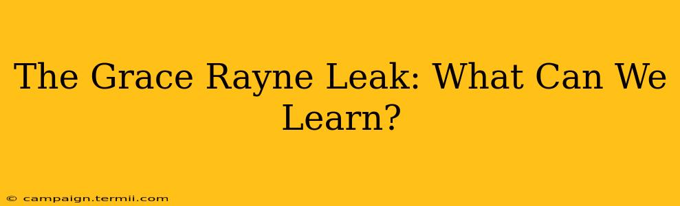 The Grace Rayne Leak: What Can We Learn?