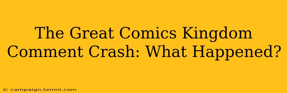 The Great Comics Kingdom Comment Crash: What Happened?