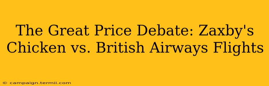 The Great Price Debate: Zaxby's Chicken vs. British Airways Flights