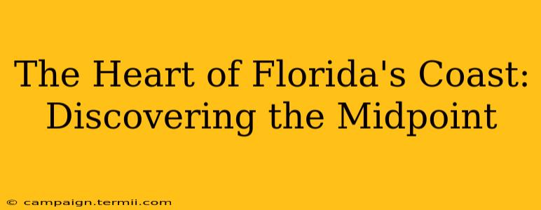 The Heart of Florida's Coast: Discovering the Midpoint