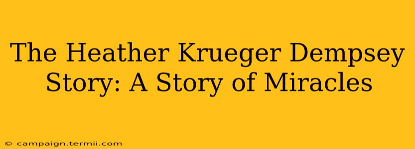 The Heather Krueger Dempsey Story: A Story of Miracles