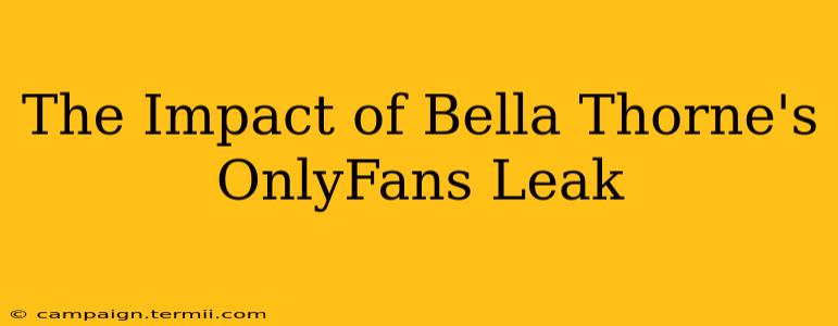 The Impact of Bella Thorne's OnlyFans Leak