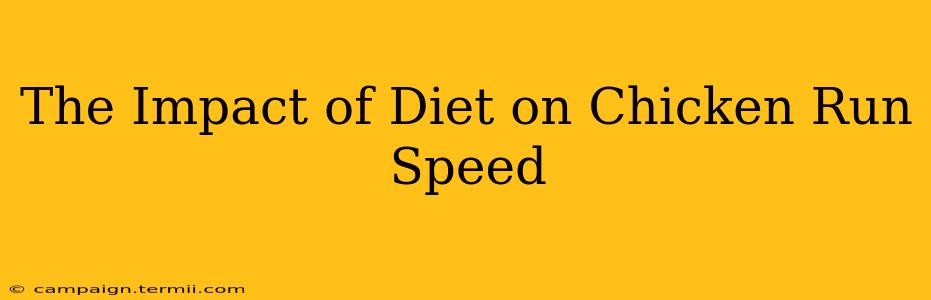 The Impact of Diet on Chicken Run Speed