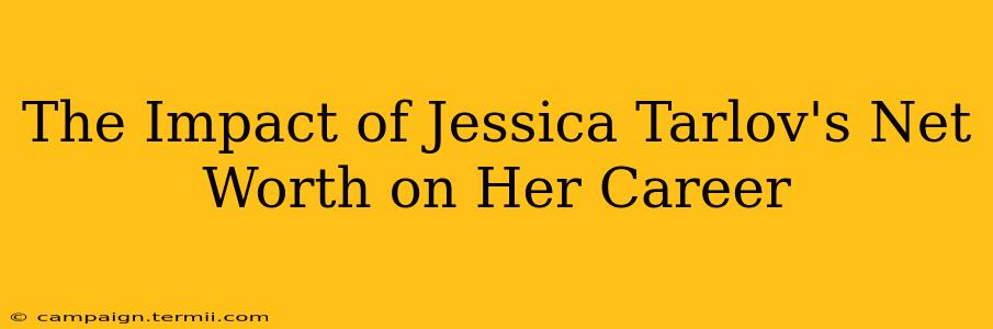 The Impact of Jessica Tarlov's Net Worth on Her Career