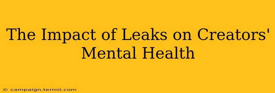 The Impact of Leaks on Creators' Mental Health