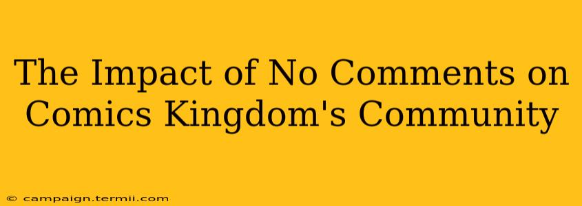 The Impact of No Comments on Comics Kingdom's Community