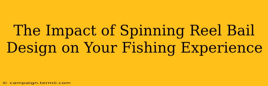 The Impact of Spinning Reel Bail Design on Your Fishing Experience