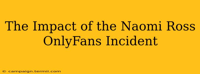 The Impact of the Naomi Ross OnlyFans Incident