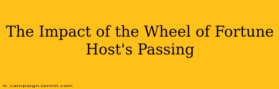 The Impact of the Wheel of Fortune Host's Passing