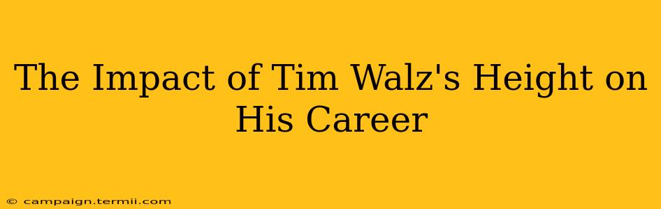 The Impact of Tim Walz's Height on His Career