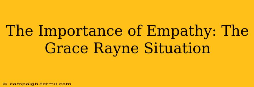 The Importance of Empathy: The Grace Rayne Situation