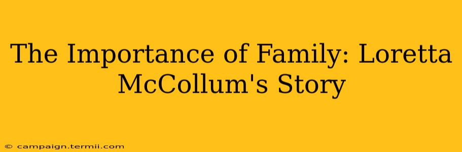 The Importance of Family: Loretta McCollum's Story