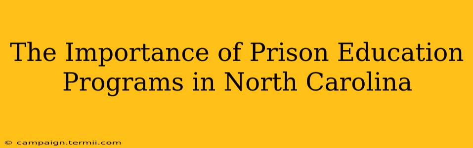 The Importance of Prison Education Programs in North Carolina