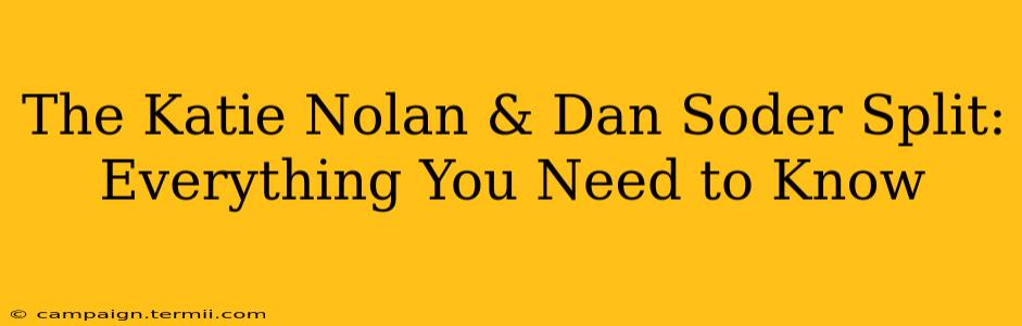 The Katie Nolan & Dan Soder Split: Everything You Need to Know