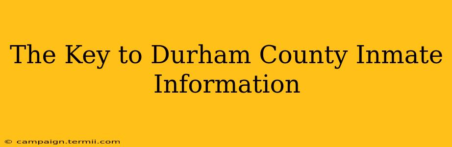 The Key to Durham County Inmate Information