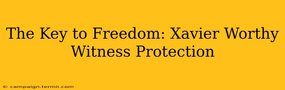 The Key to Freedom: Xavier Worthy Witness Protection