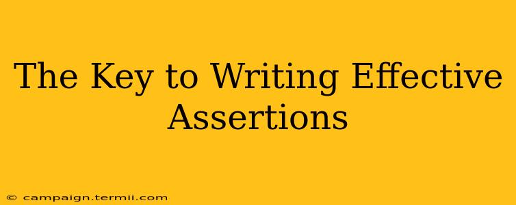 The Key to Writing Effective Assertions