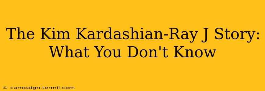 The Kim Kardashian-Ray J Story: What You Don't Know