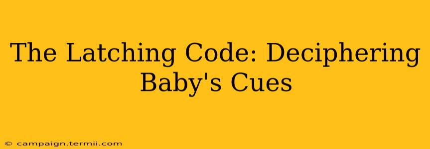 The Latching Code: Deciphering Baby's Cues