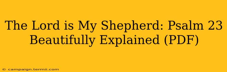 The Lord is My Shepherd: Psalm 23 Beautifully Explained (PDF)