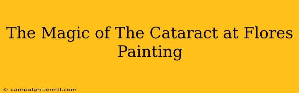 The Magic of The Cataract at Flores Painting