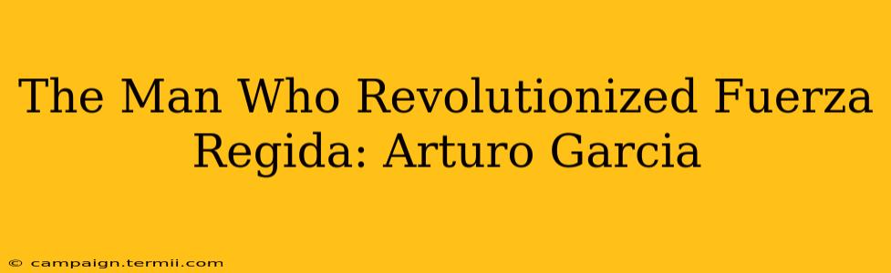 The Man Who Revolutionized Fuerza Regida: Arturo Garcia