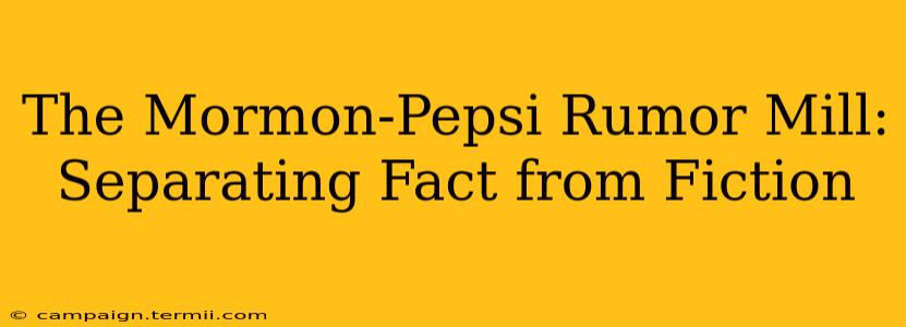 The Mormon-Pepsi Rumor Mill: Separating Fact from Fiction