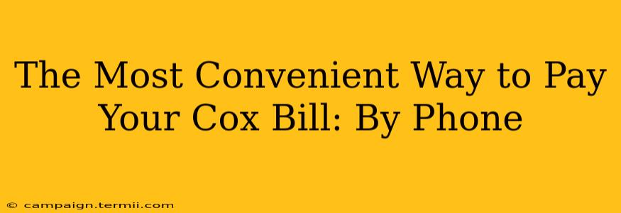 The Most Convenient Way to Pay Your Cox Bill: By Phone