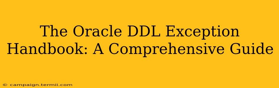 The Oracle DDL Exception Handbook: A Comprehensive Guide