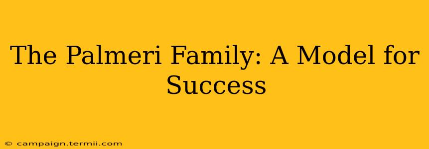 The Palmeri Family: A Model for Success