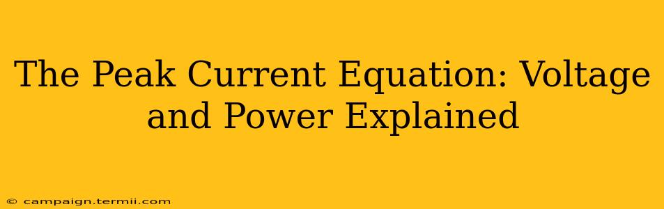 The Peak Current Equation: Voltage and Power Explained