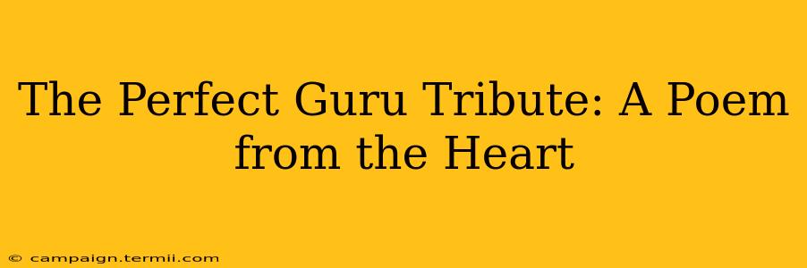 The Perfect Guru Tribute: A Poem from the Heart